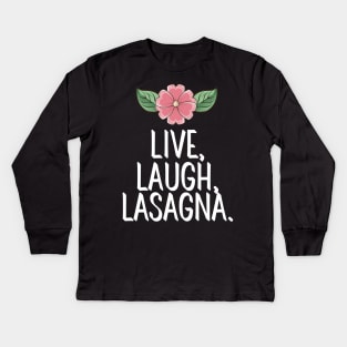 Live Laugh Lasagna Kids Long Sleeve T-Shirt